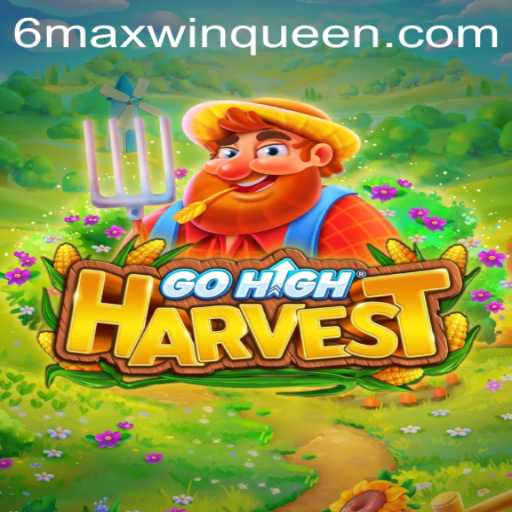 GoHighHarvest: The Ultimate Adventure with maxwinqueen